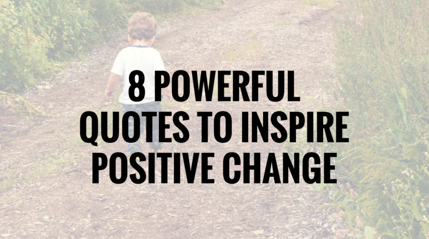 8 powerful quotes to inspire positive change - Argentina Rosado Yoga