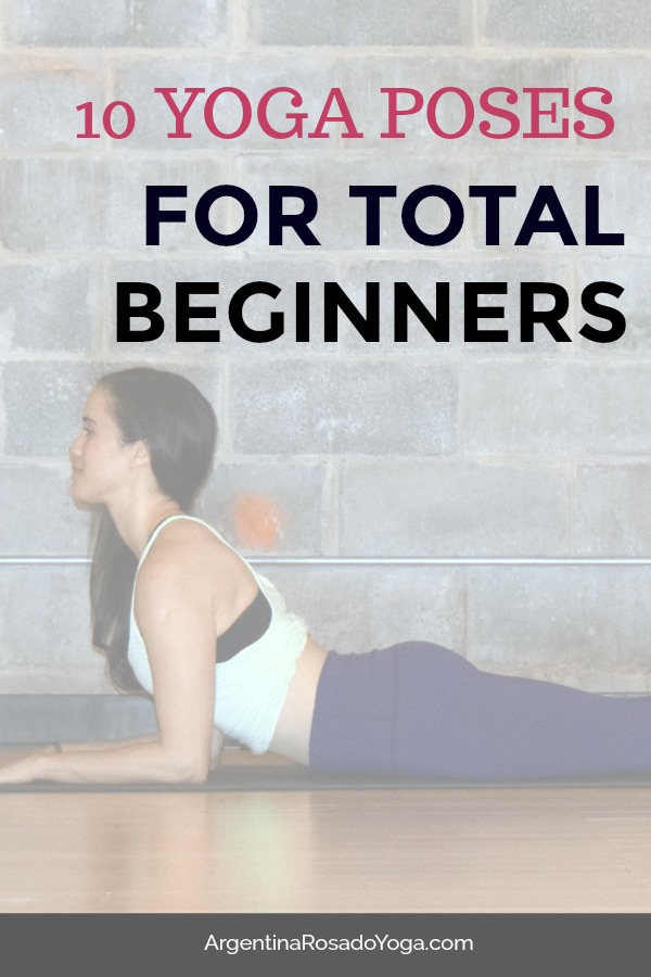 10 Yoga Poses For Complete Beginners - Argentina Rosado Yoga