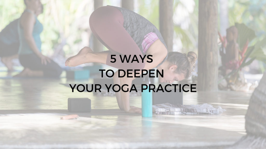 5 ways to deepen your yoga practice - Argentina Rosado Yoga New York