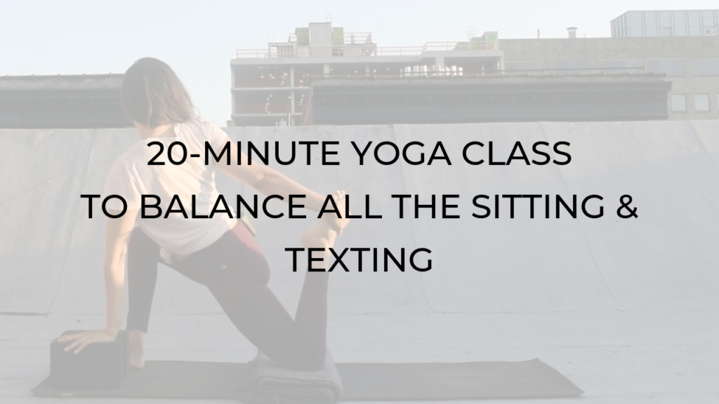 20-MINUTE Yoga class to balance all the sitting and texting COVER