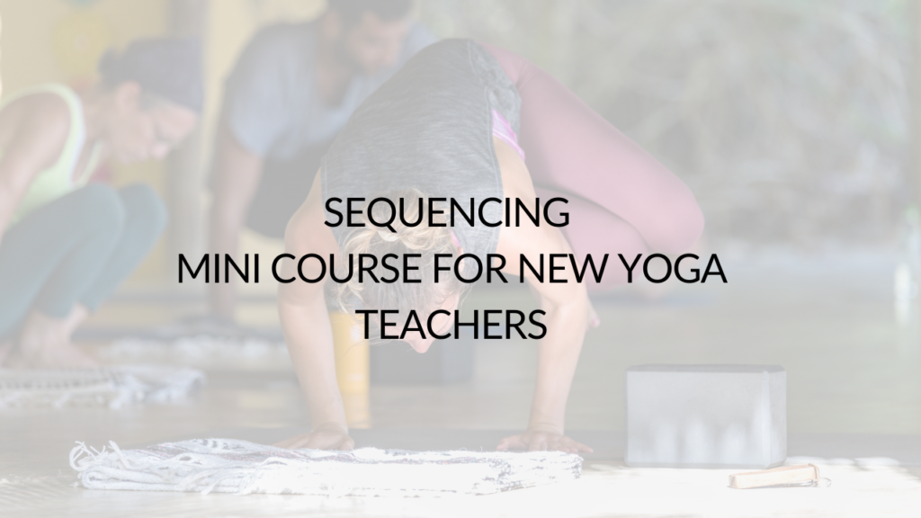 Yoga Sequencing Course for New 200-hour Yoga Teachers and trainings