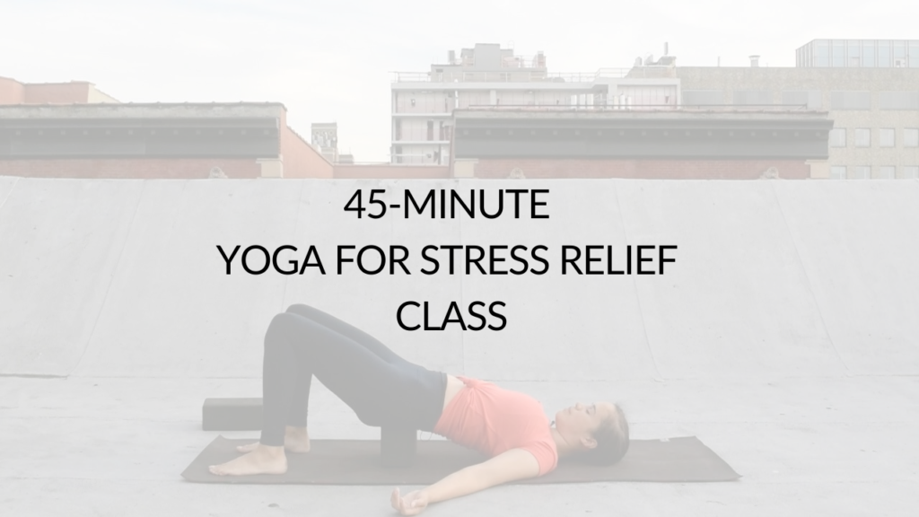 45-Minute Yoga for Stress Relief Class - Argentina Rosado Yoga